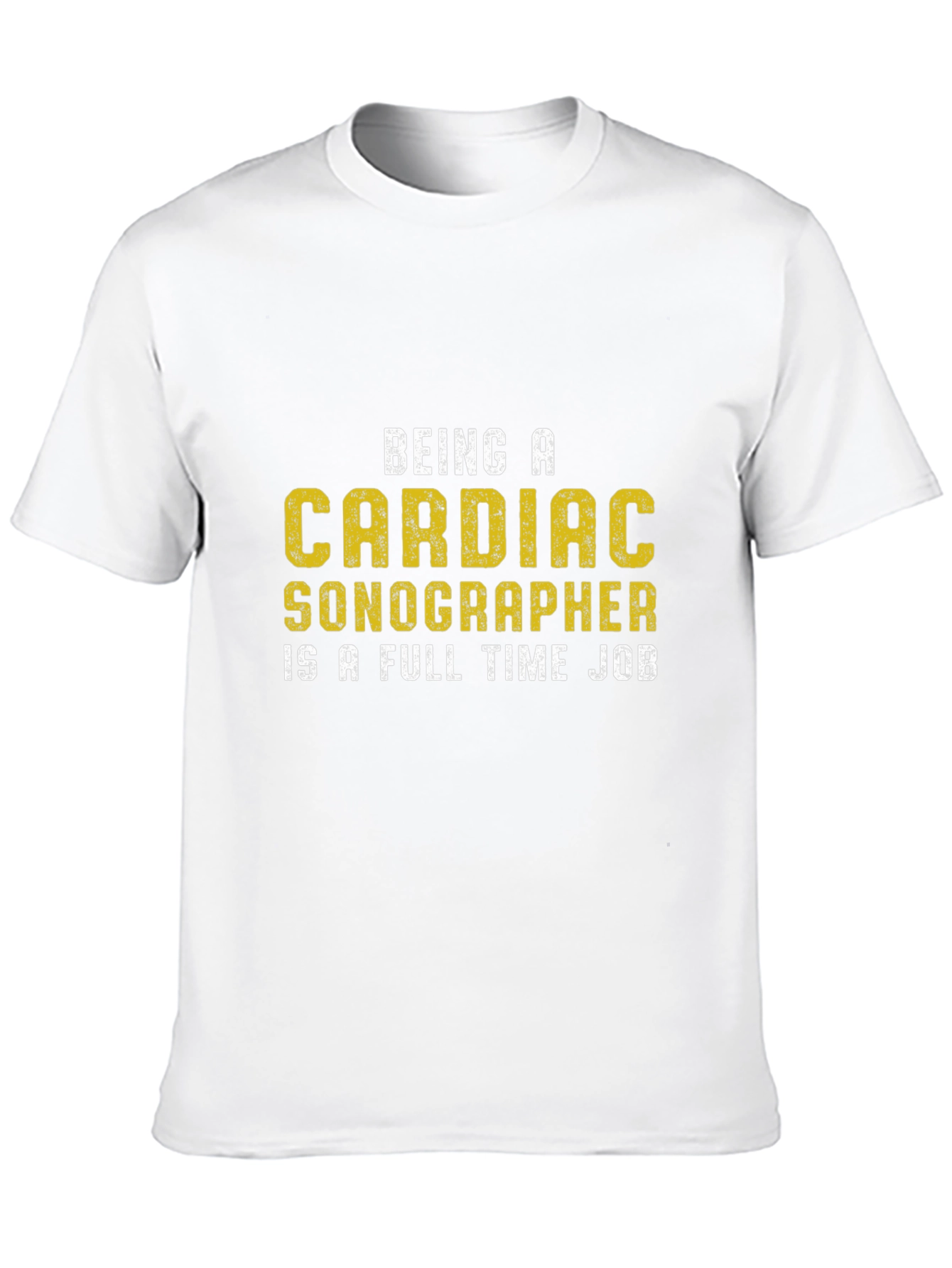 Cardiac Sonographer T-Shirt: Full Time Job Tee