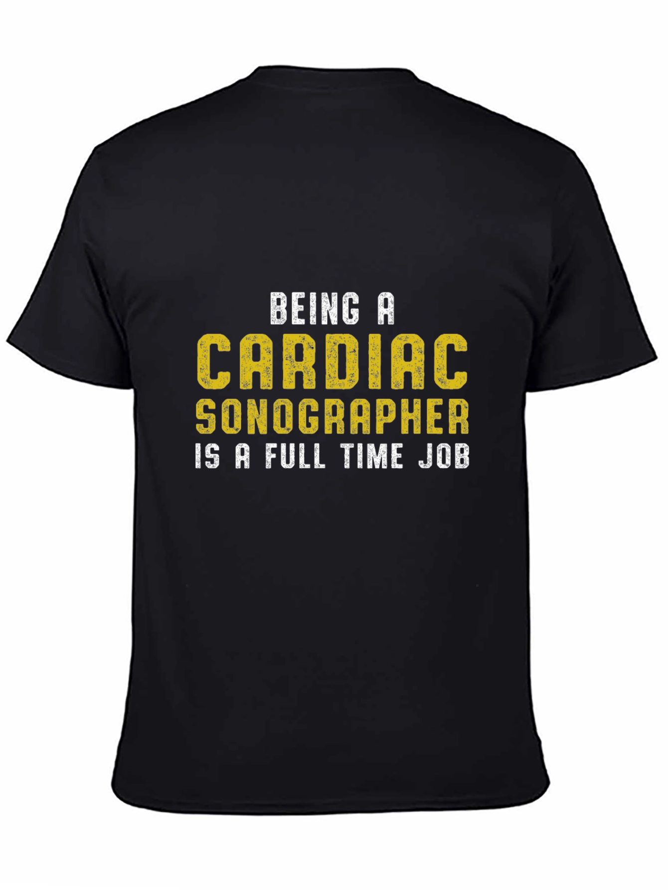Cardiac Sonographer T-Shirt: Full Time Job Tee
