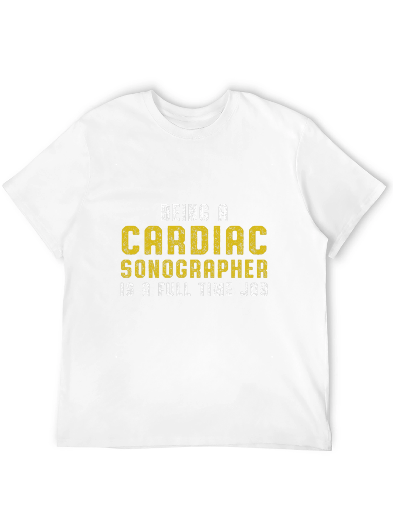 Cardiac Sonographer T-Shirt: Full Time Job Tee
