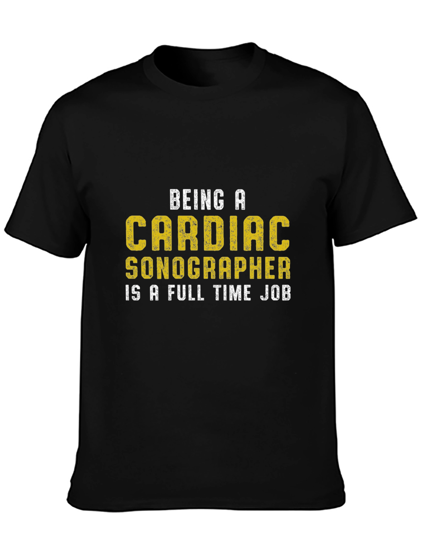 Cardiac Sonographer T-Shirt: Full Time Job Tee