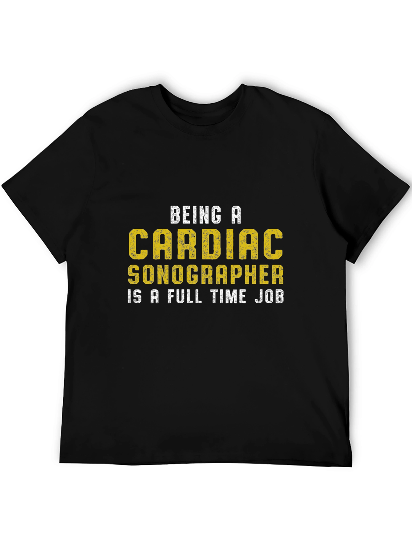 Cardiac Sonographer T-Shirt: Full Time Job Tee