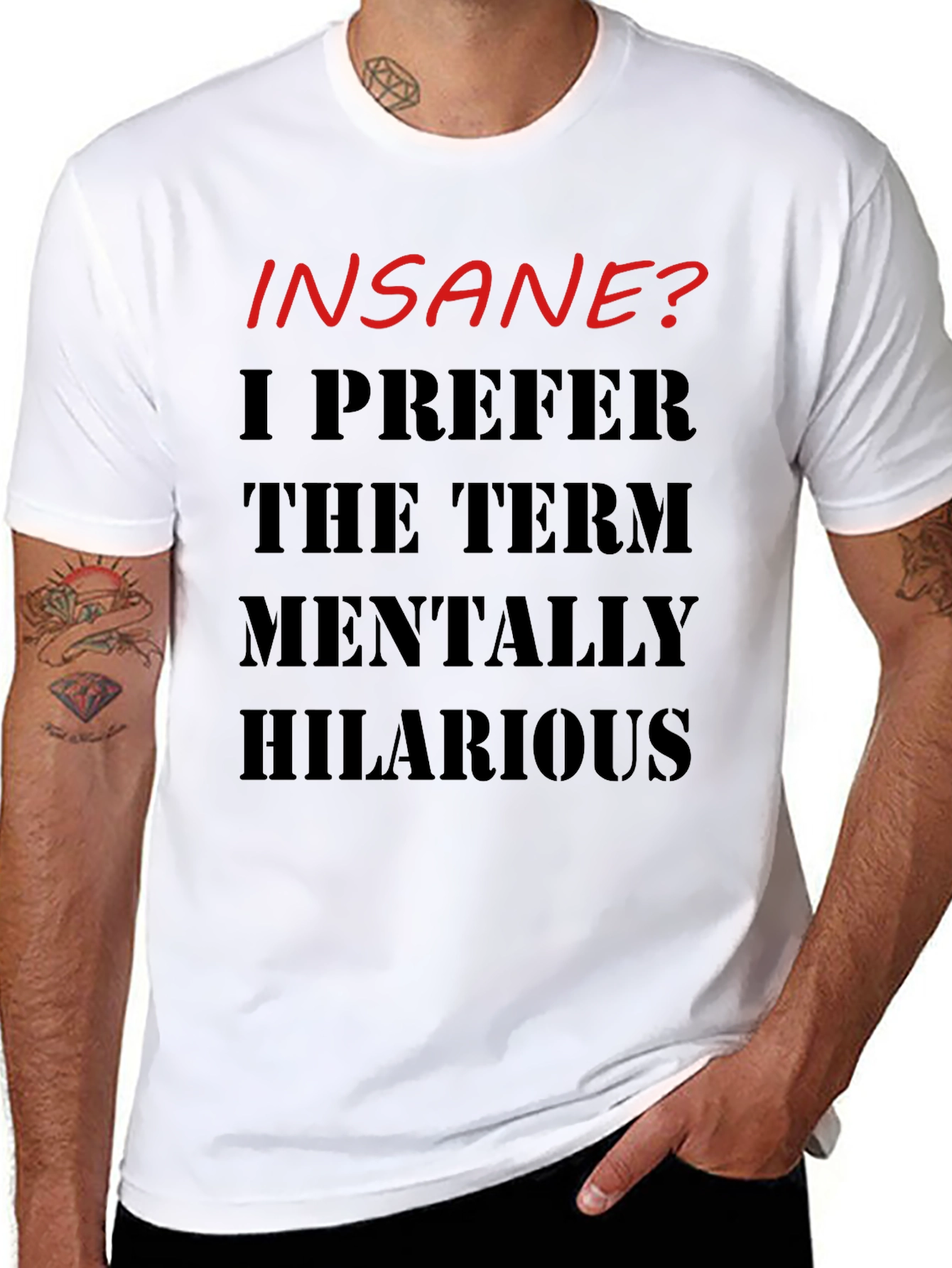 Insane? Mentally Hilarious Graphic T-Shirt