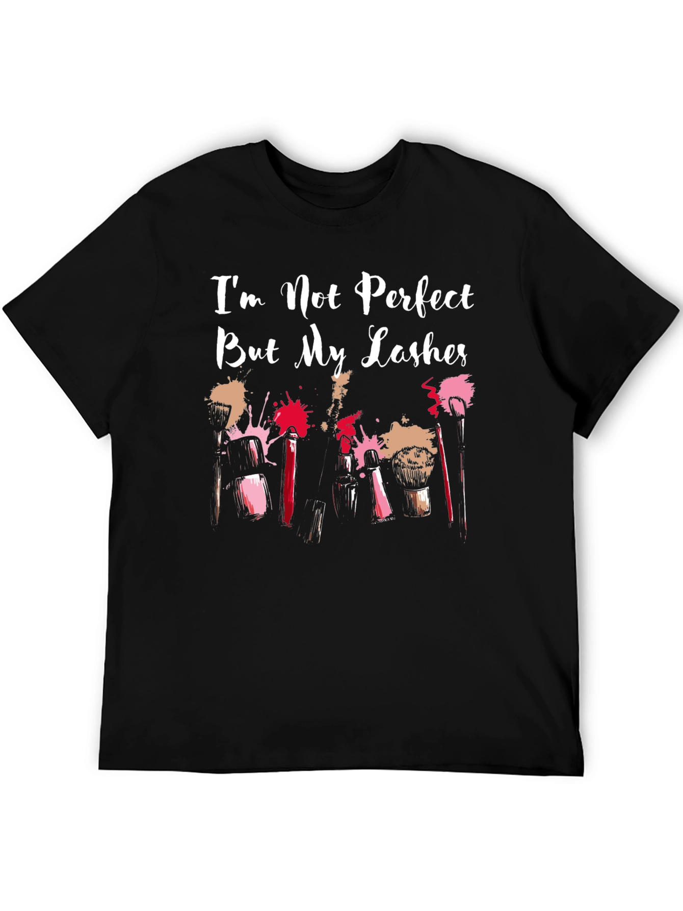 Im Not Perfect But My Lashes T-Shirt