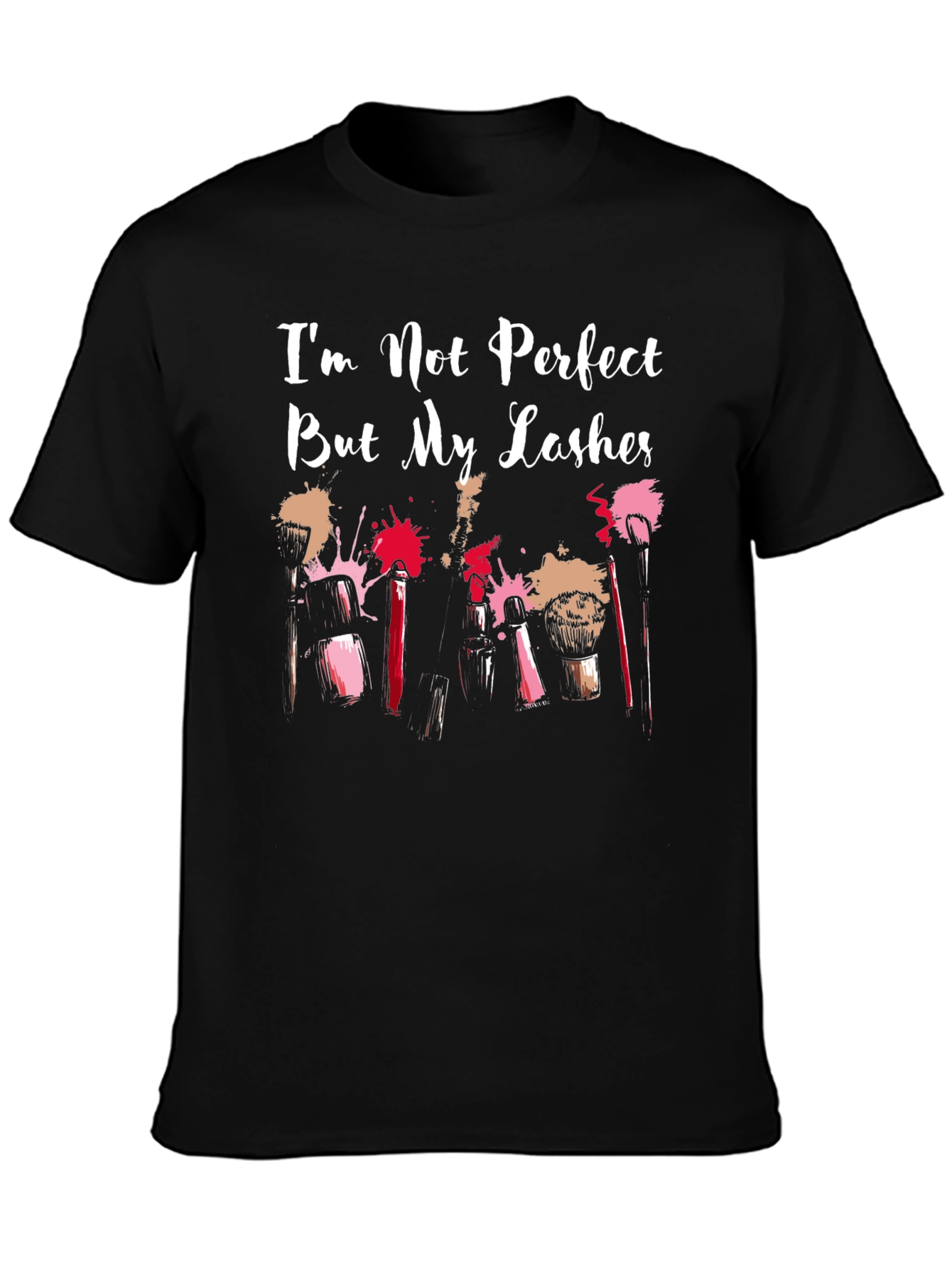 Im Not Perfect But My Lashes T-Shirt