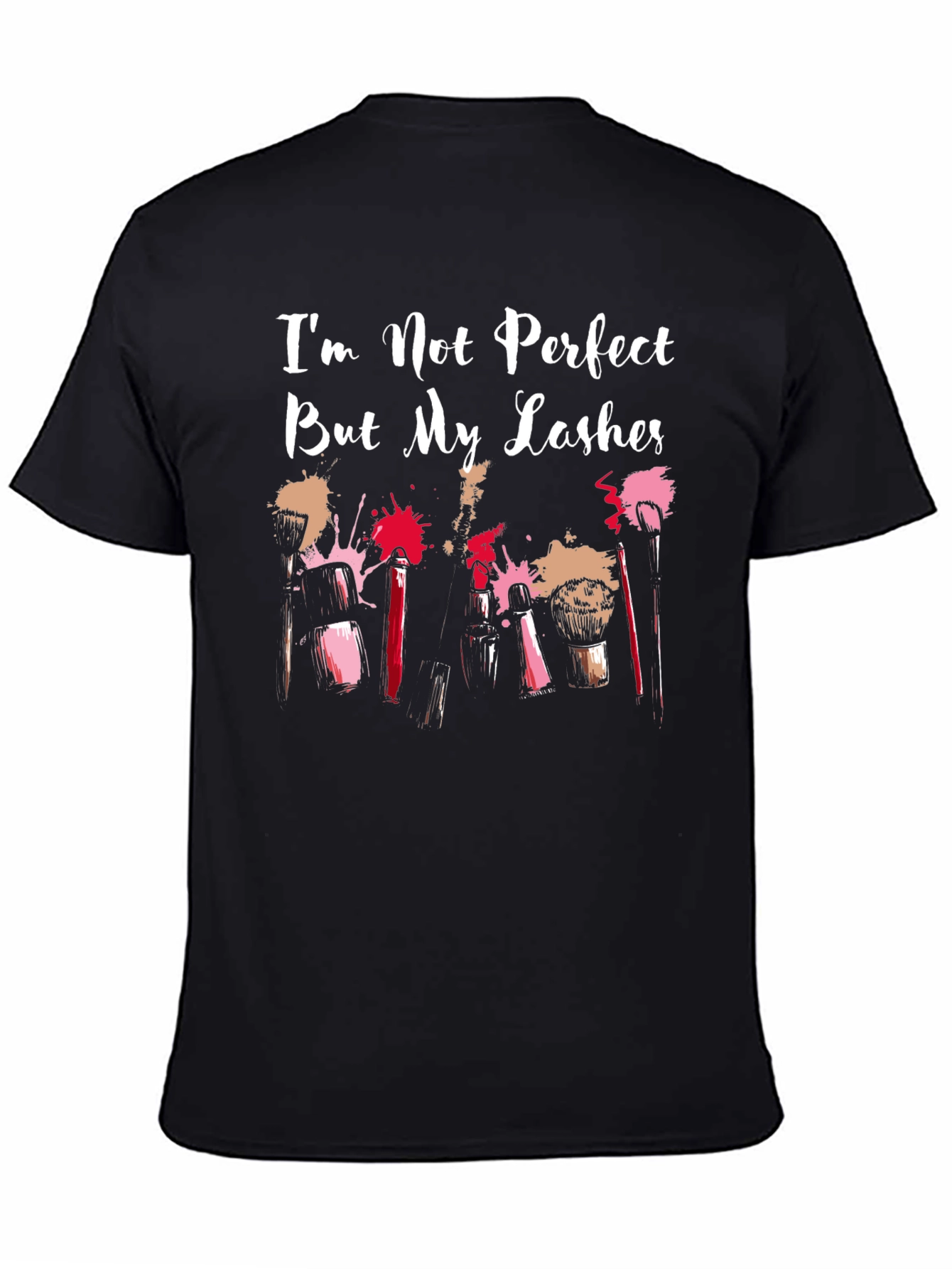 Im Not Perfect But My Lashes T-Shirt