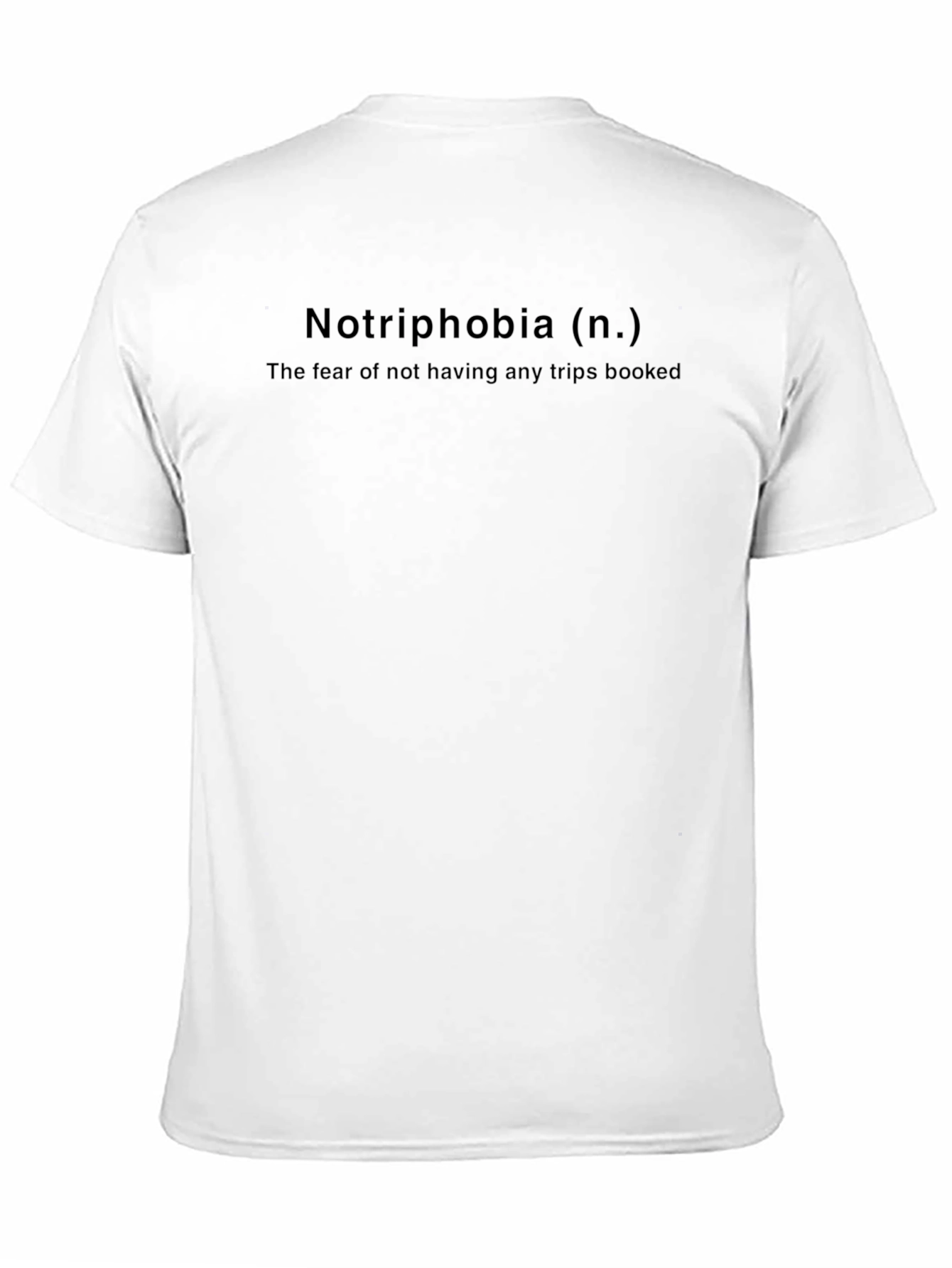 Notriphobia Graphic Tee: Fear of No Trips Booked
