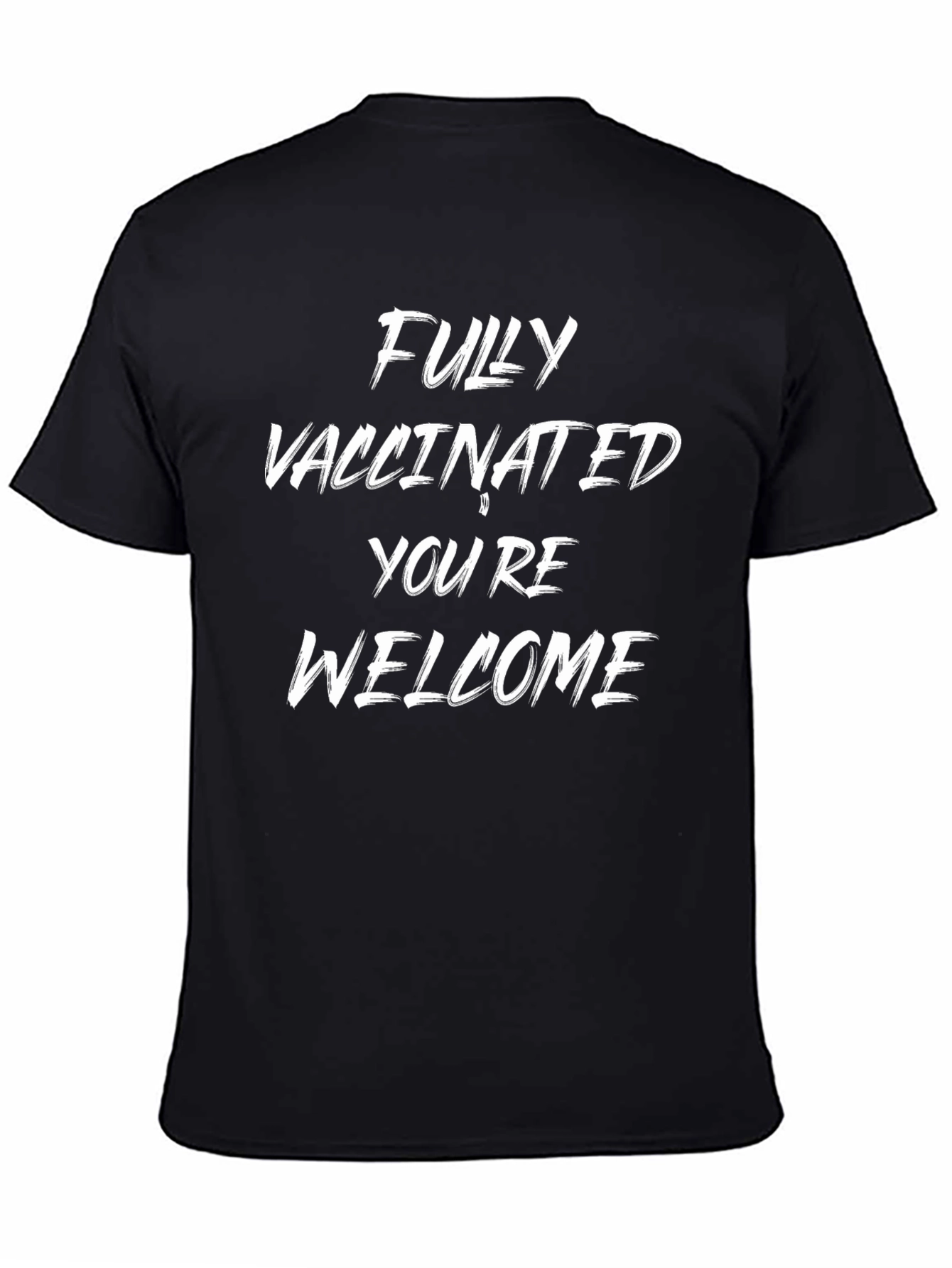 Fully Vaccinated Youre Welcome Tee