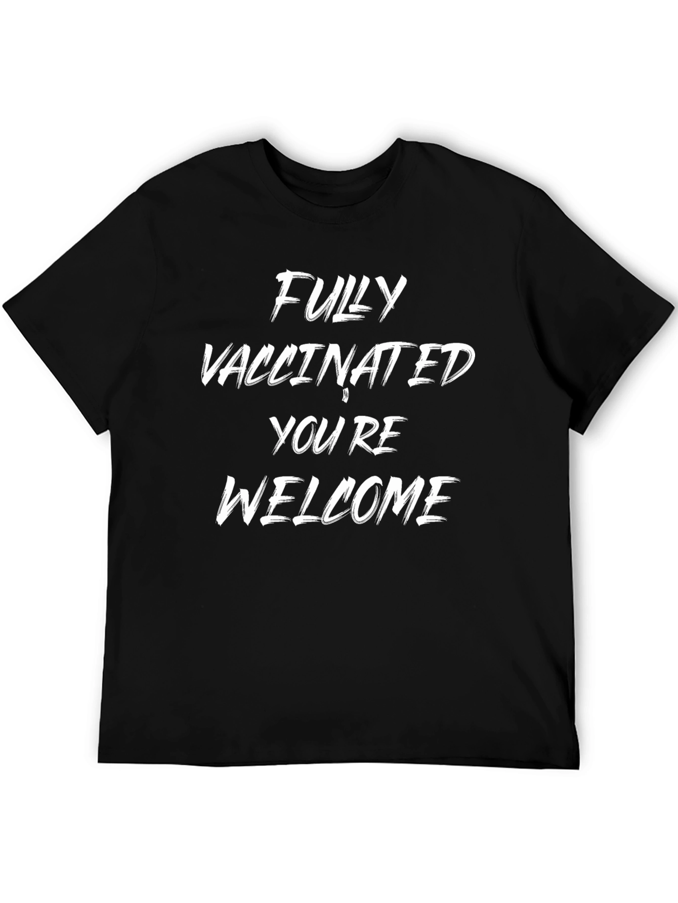 Fully Vaccinated Youre Welcome Tee