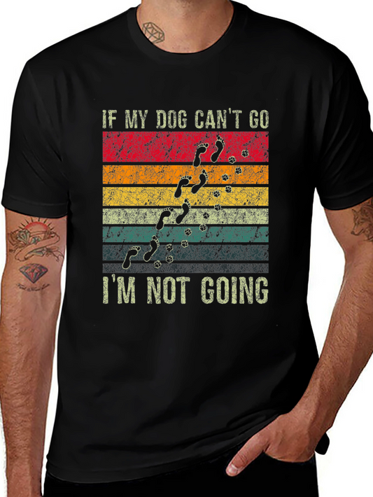 Dog Lover T-Shirt: If My Dog Cant Go Im Not Going