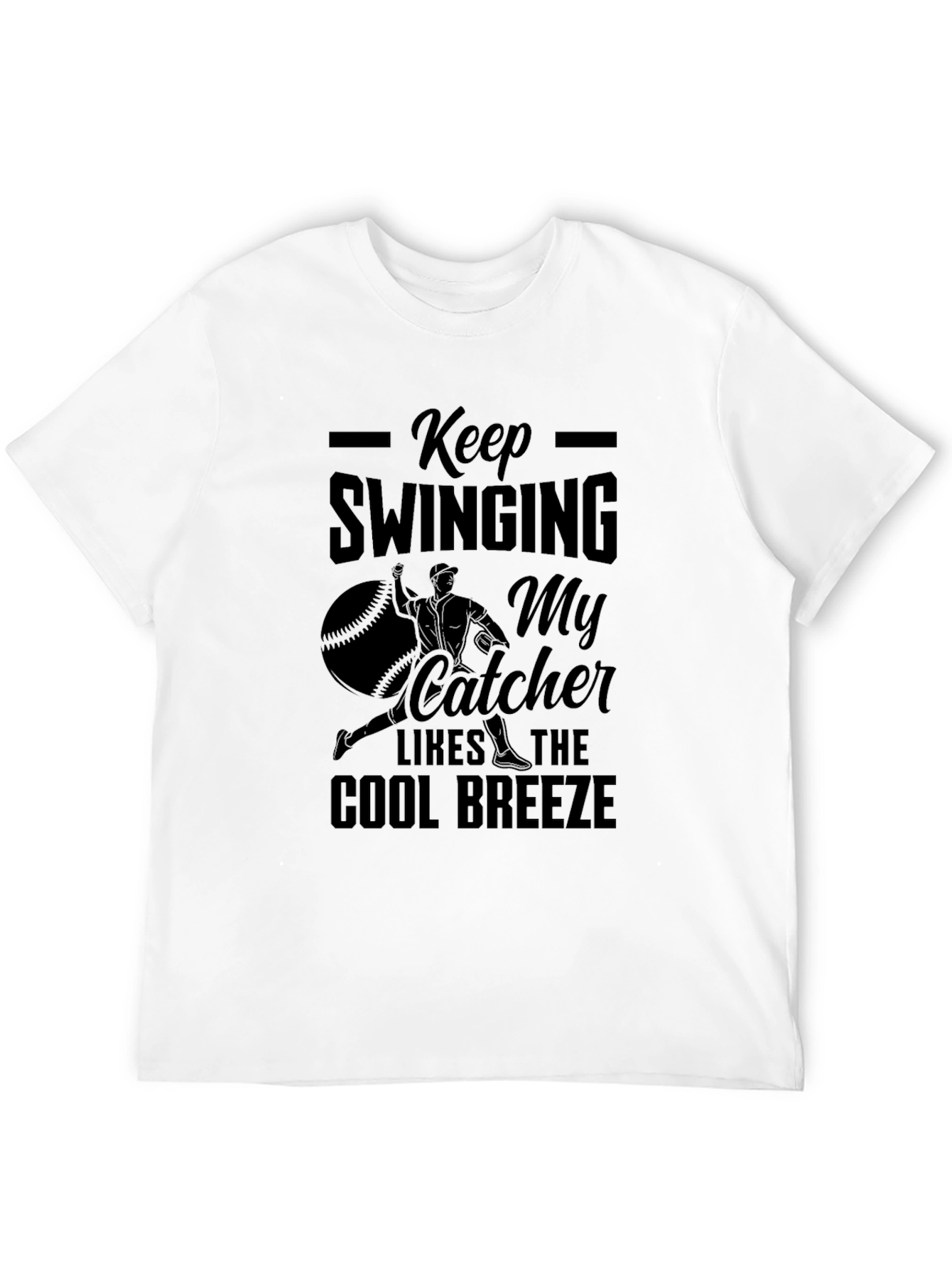 Keep Swinging Baseball T-Shirt - Cool Breeze Catcher