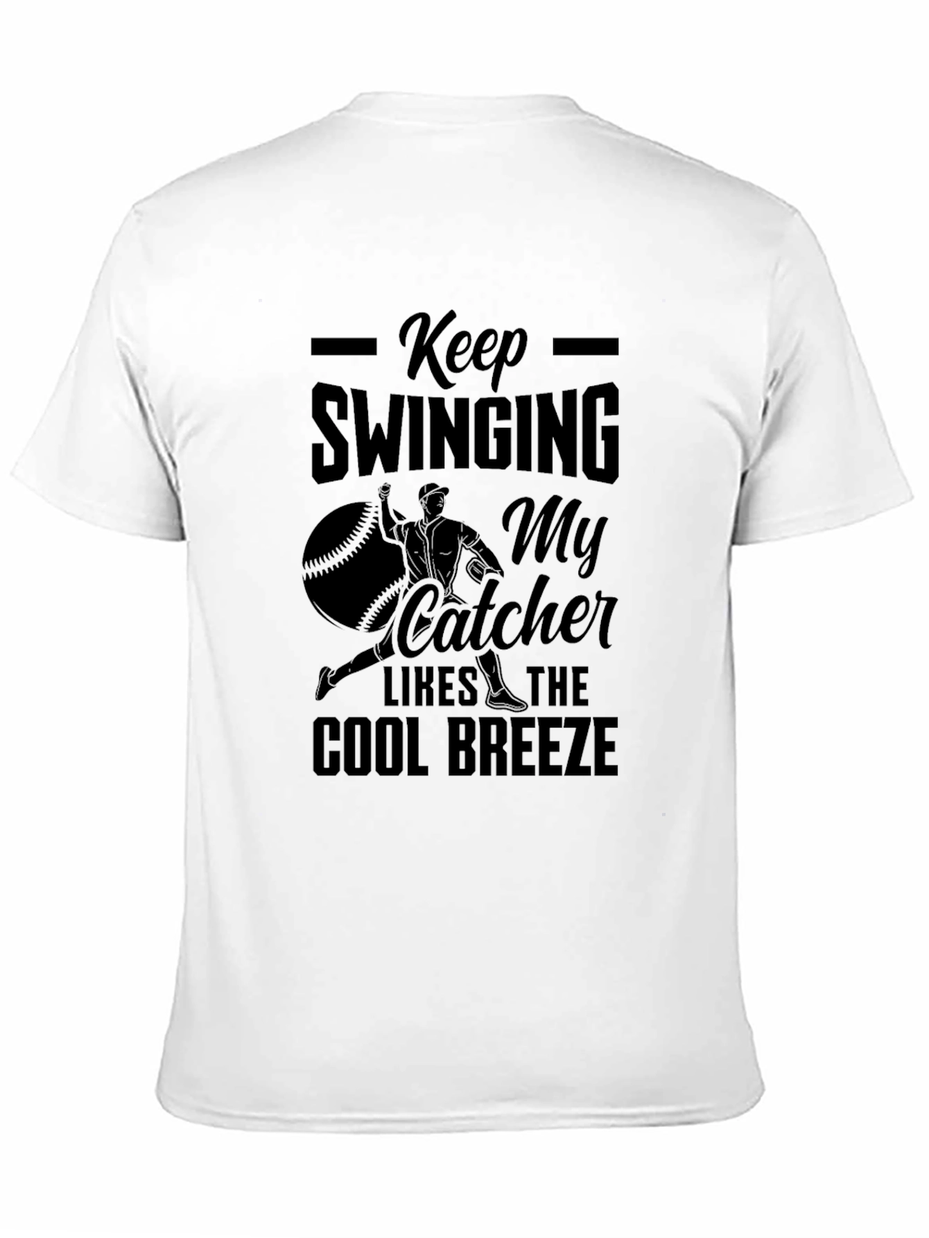 Keep Swinging Baseball T-Shirt - Cool Breeze Catcher