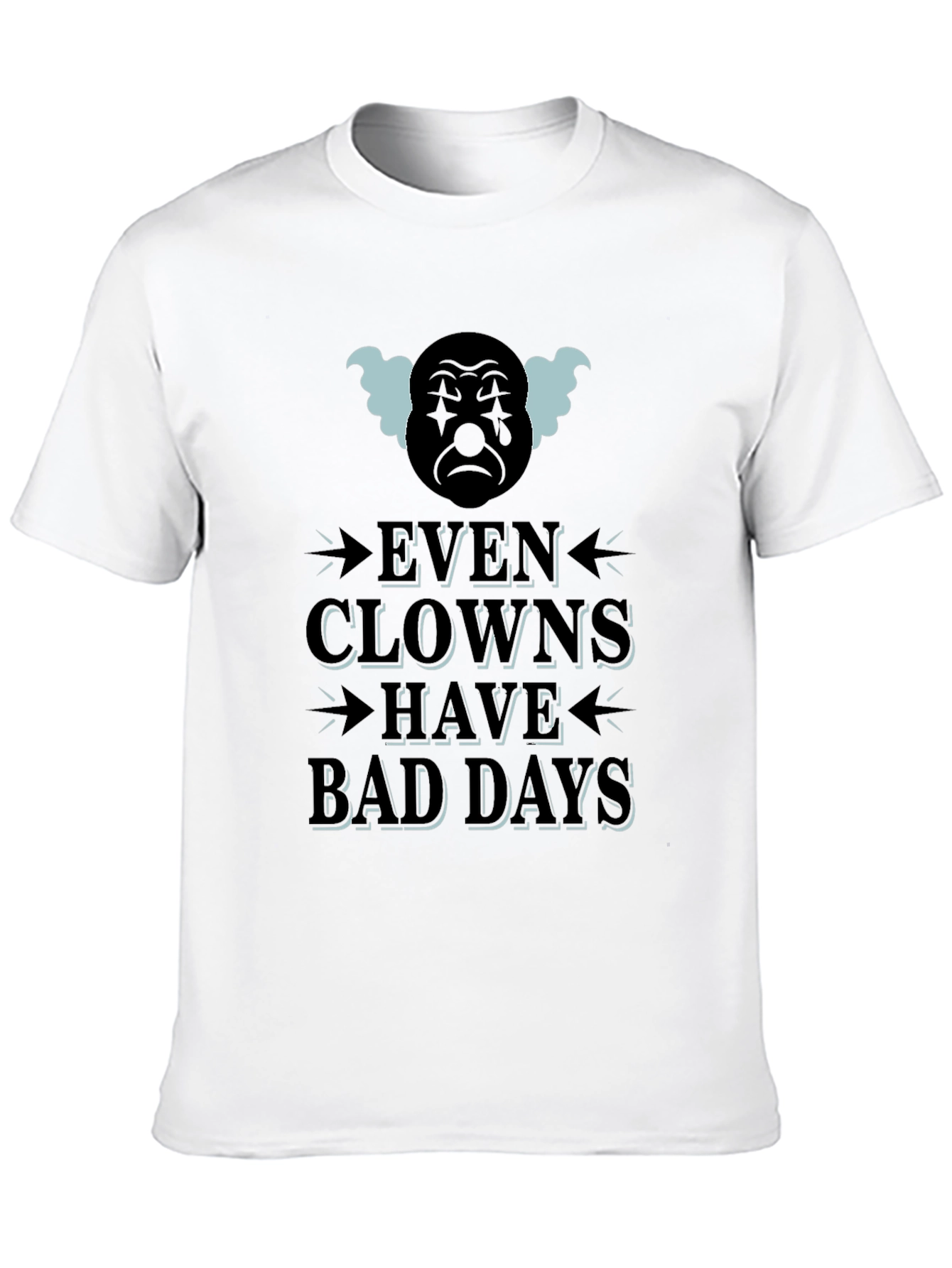 Even Clowns Have Bad Days T-Shirt