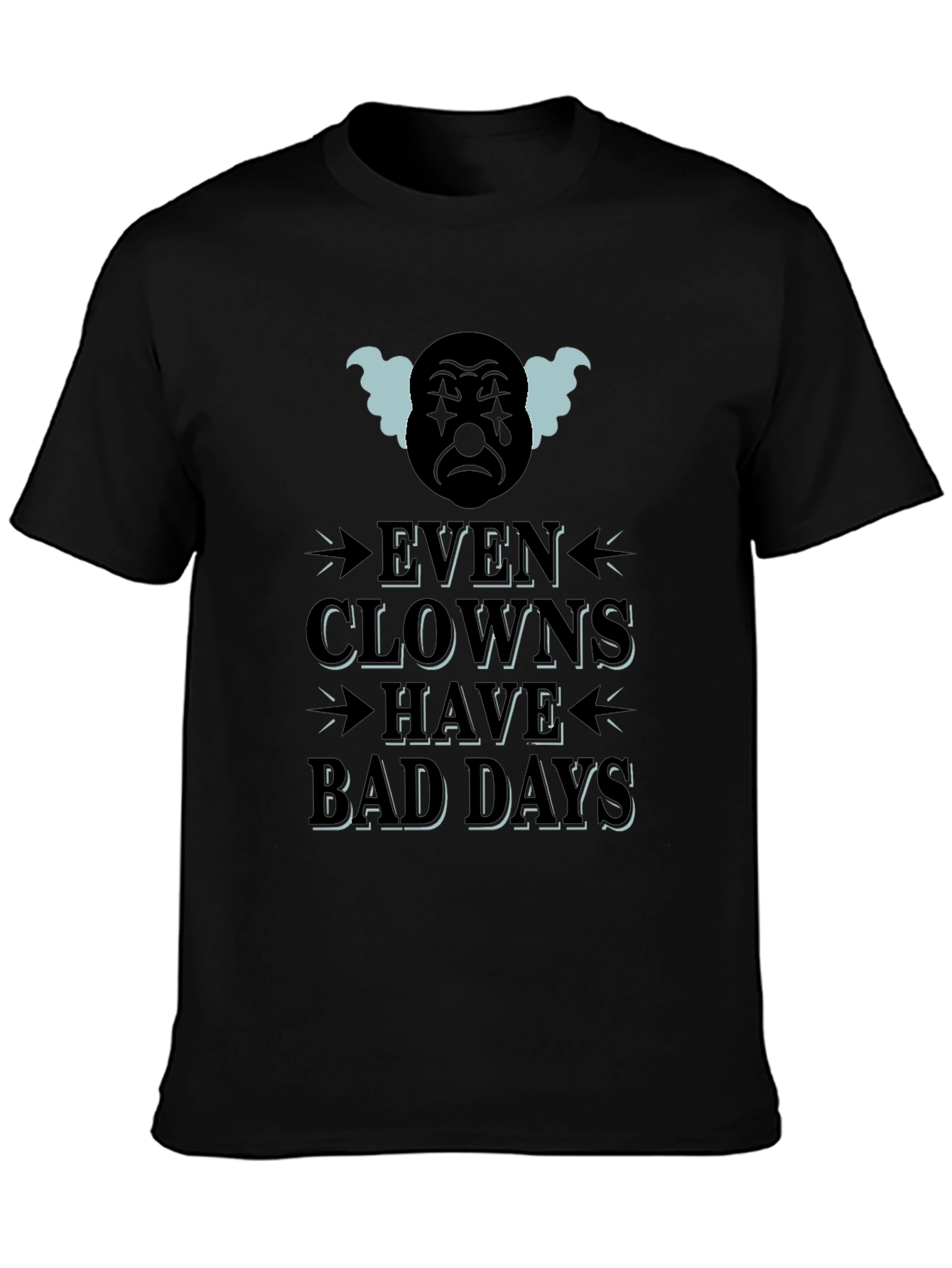 Even Clowns Have Bad Days T-Shirt