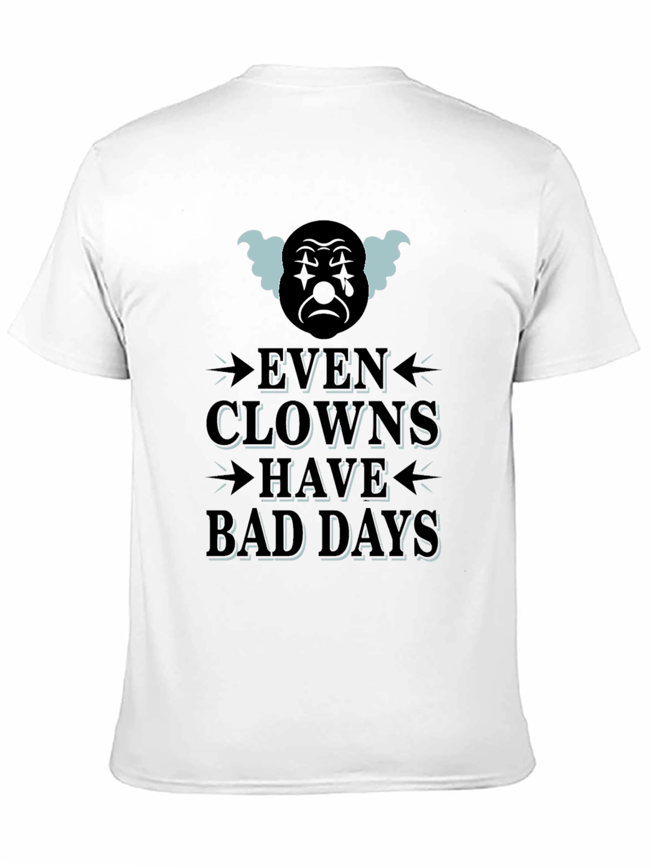 Even Clowns Have Bad Days T-Shirt