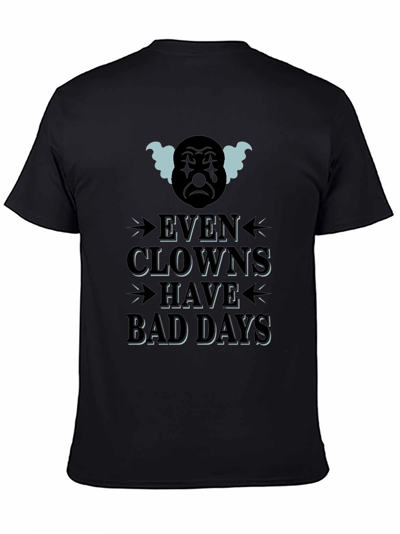 Even Clowns Have Bad Days T-Shirt