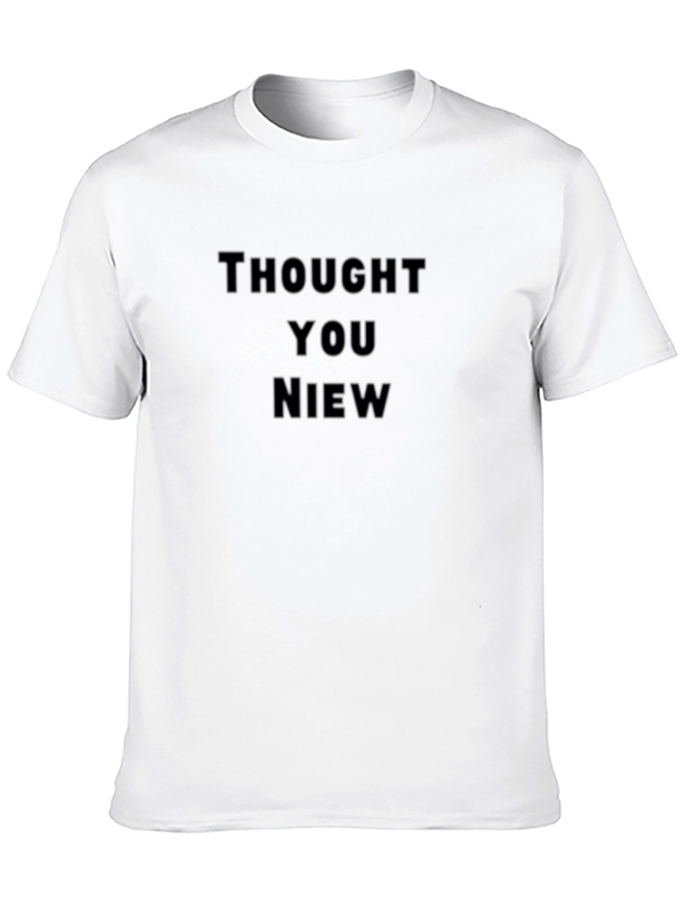 Thought You Niew Funny Graphic Tee
