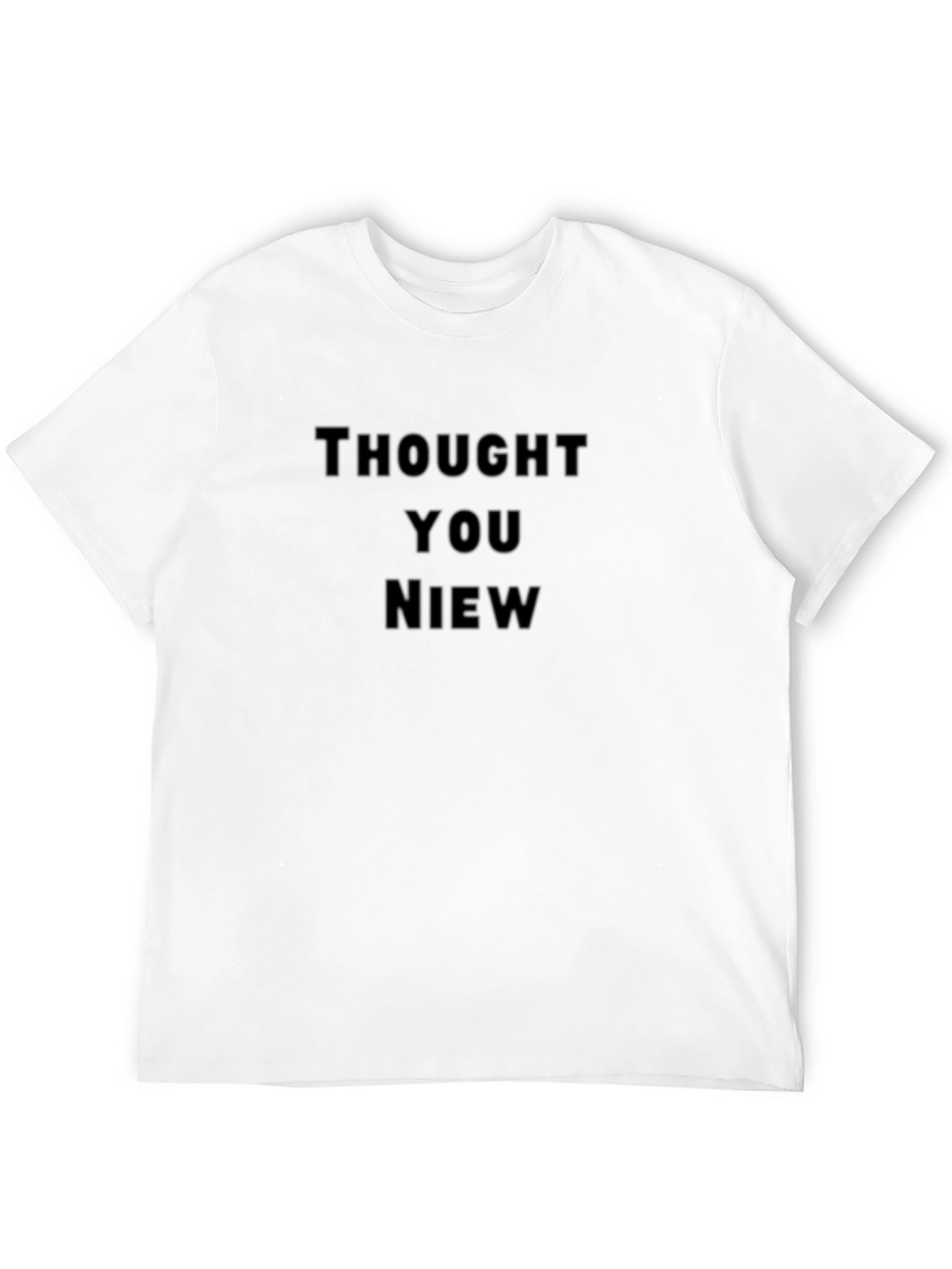 Thought You Niew Funny Graphic Tee