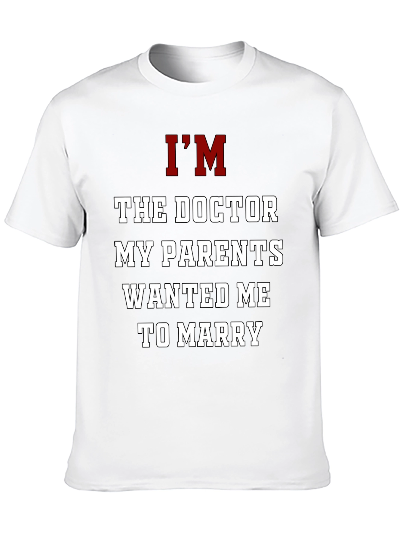 Im The Doctor T-Shirt Funny Graphic Tee