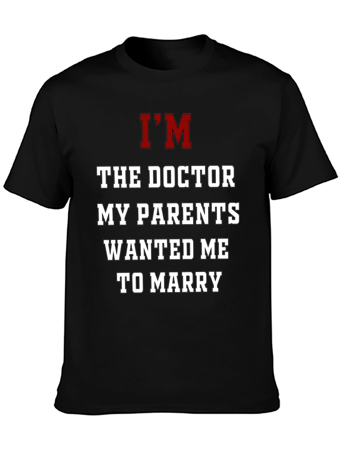 Im The Doctor T-Shirt Funny Graphic Tee