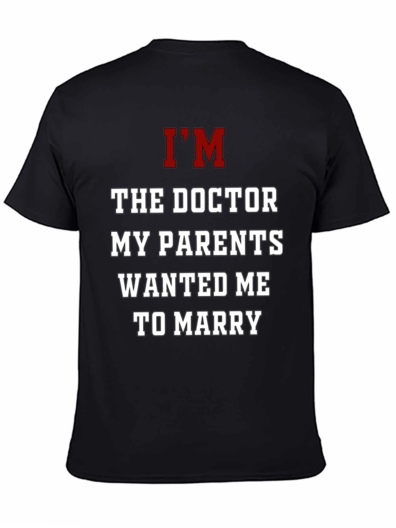 Im The Doctor T-Shirt Funny Graphic Tee