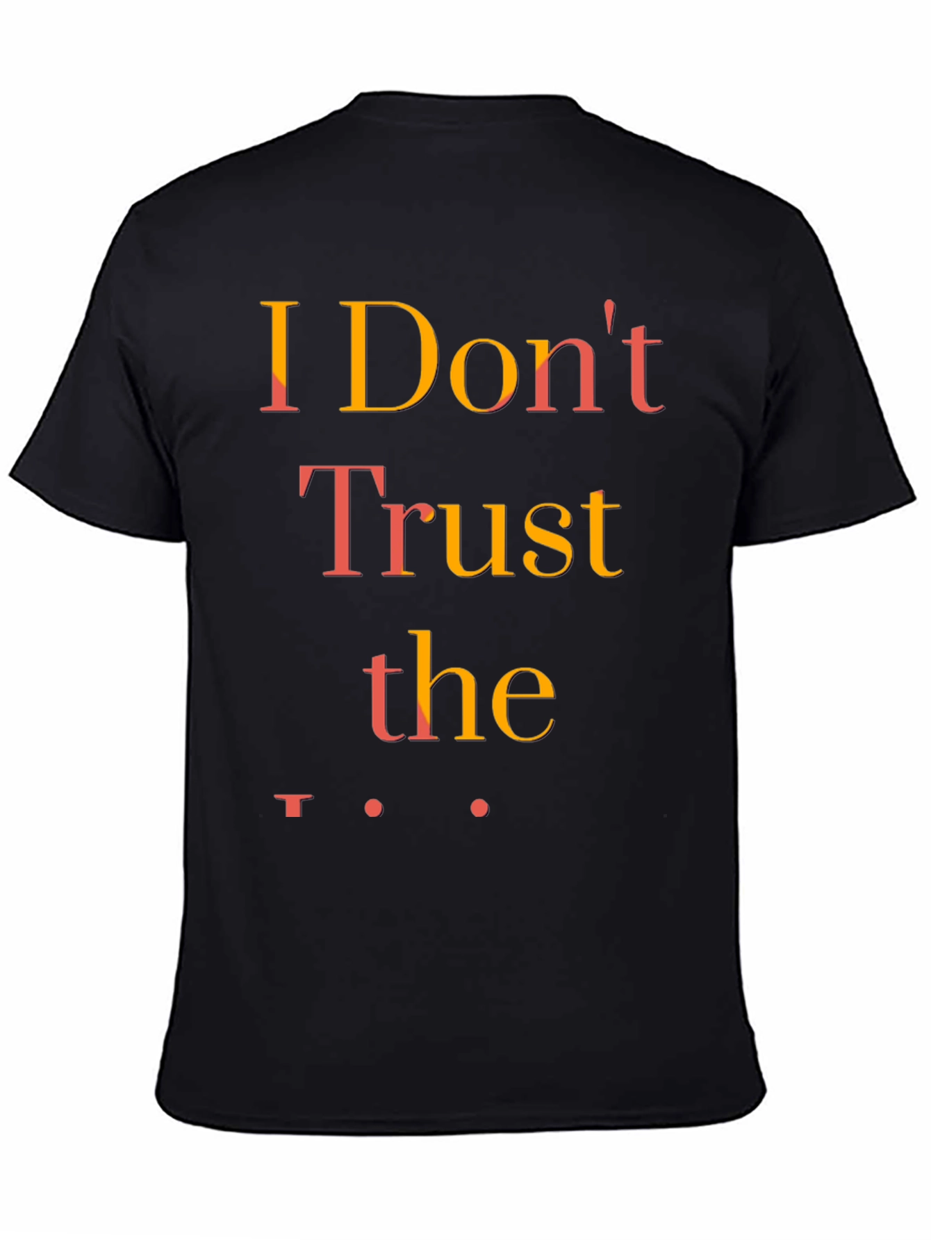 I Dont Trust the Government T-Shirt