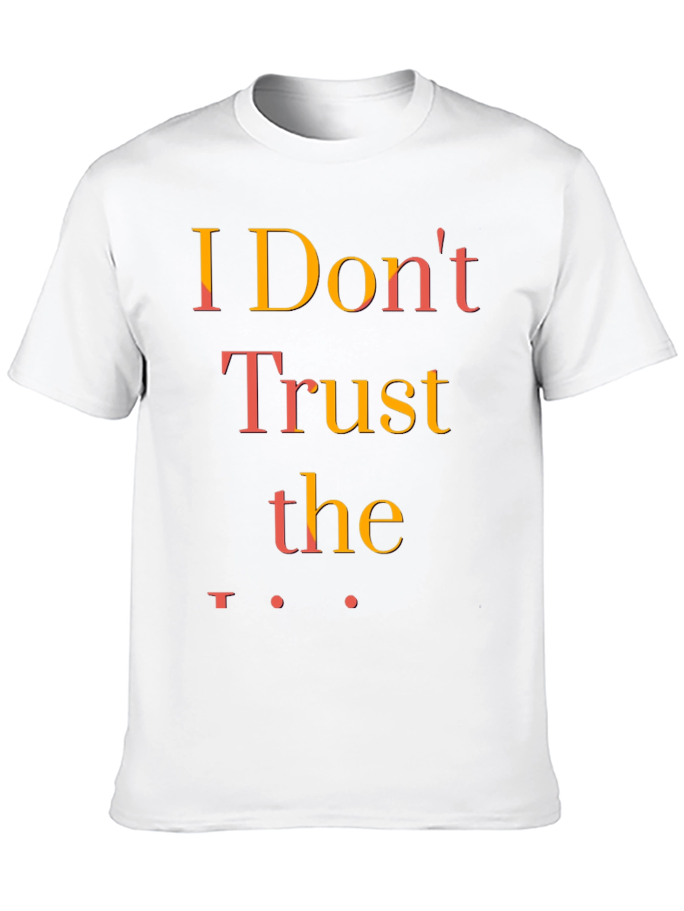 I Dont Trust the Government T-Shirt