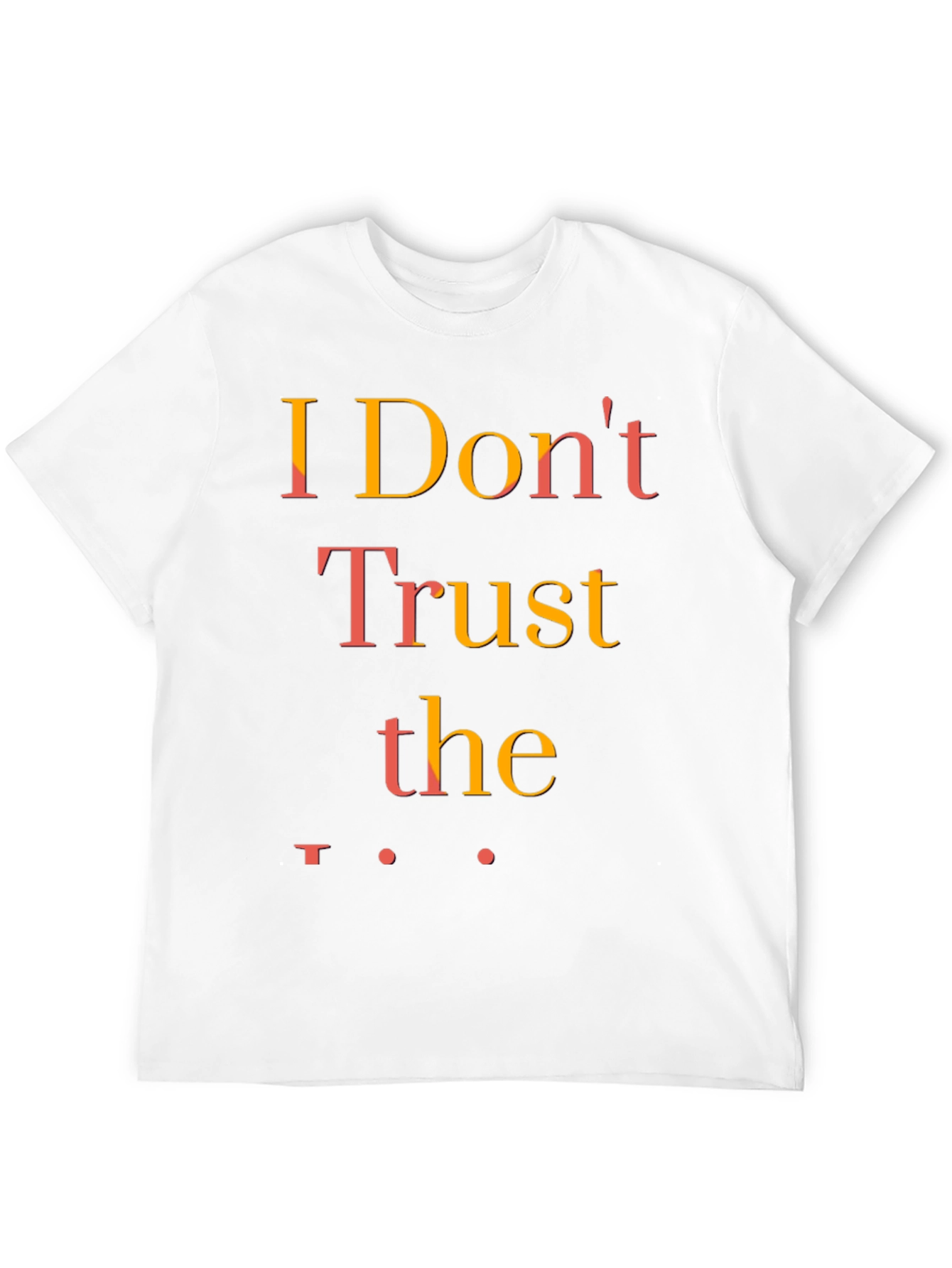 I Dont Trust the Government T-Shirt