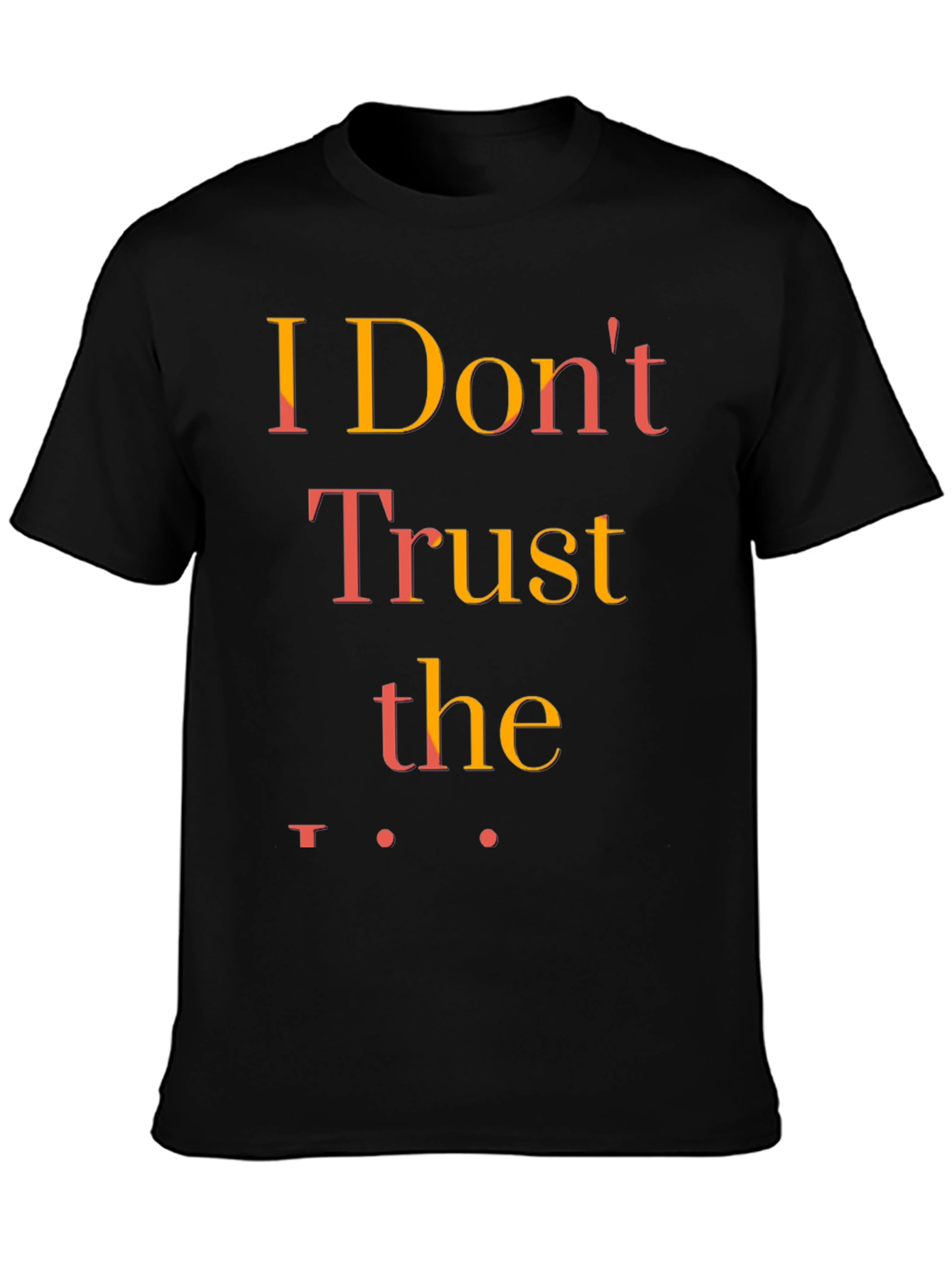 I Dont Trust the Government T-Shirt