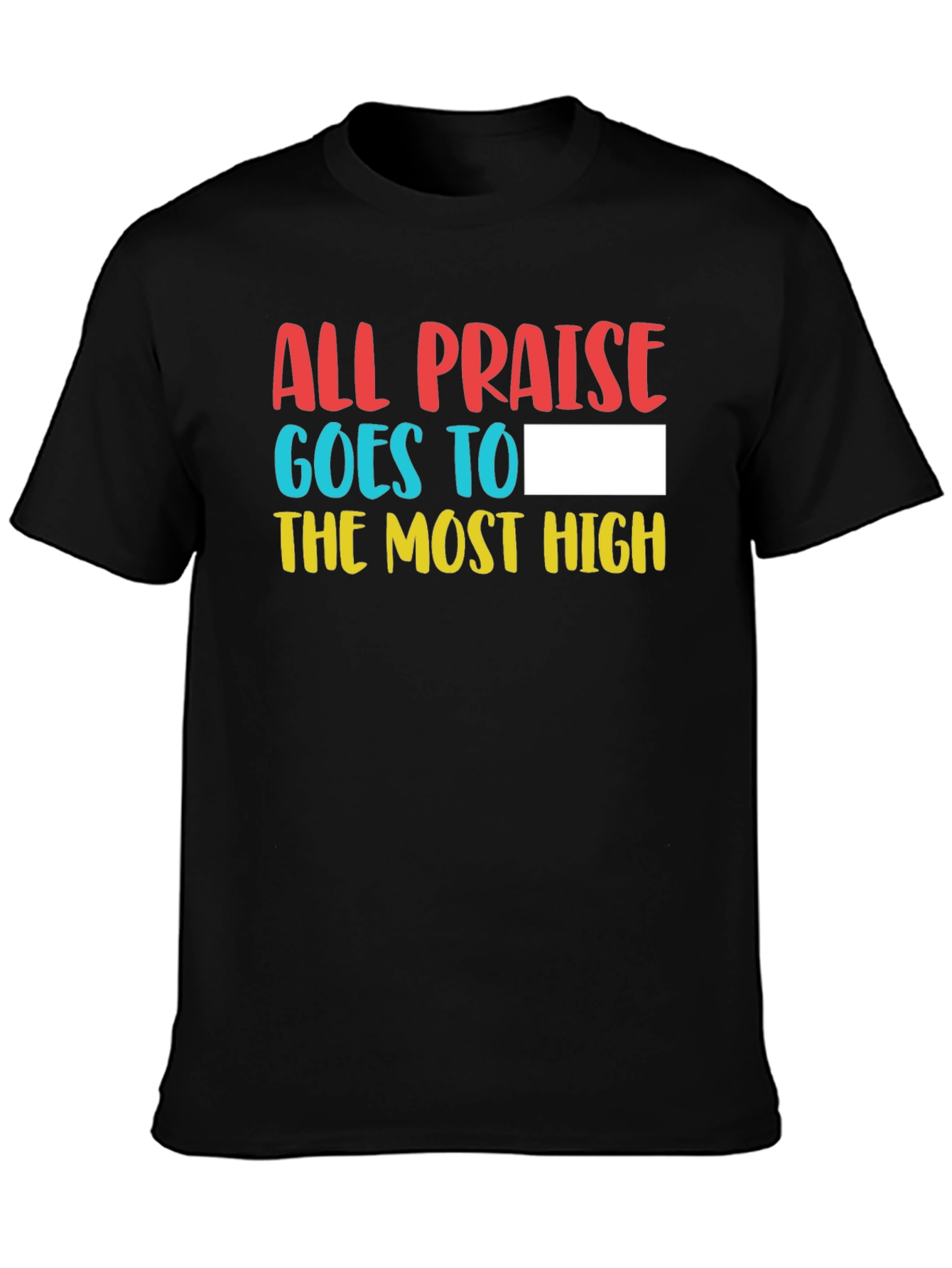 All Praise to the Most High Graphic Tee