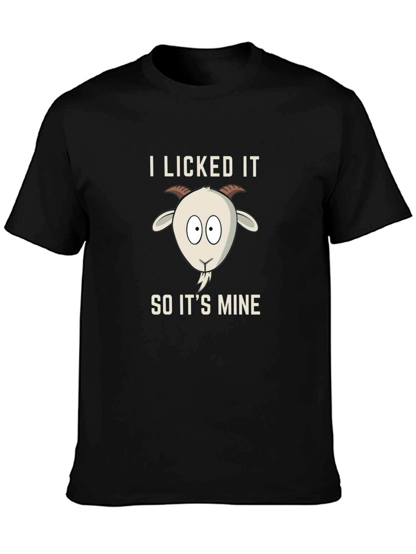 I Licked It So Its Mine Goat Tee
