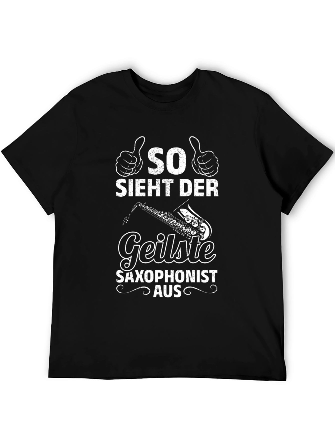 So Sieht Der Geilste Saxophonist Aus Mens T-Shirt