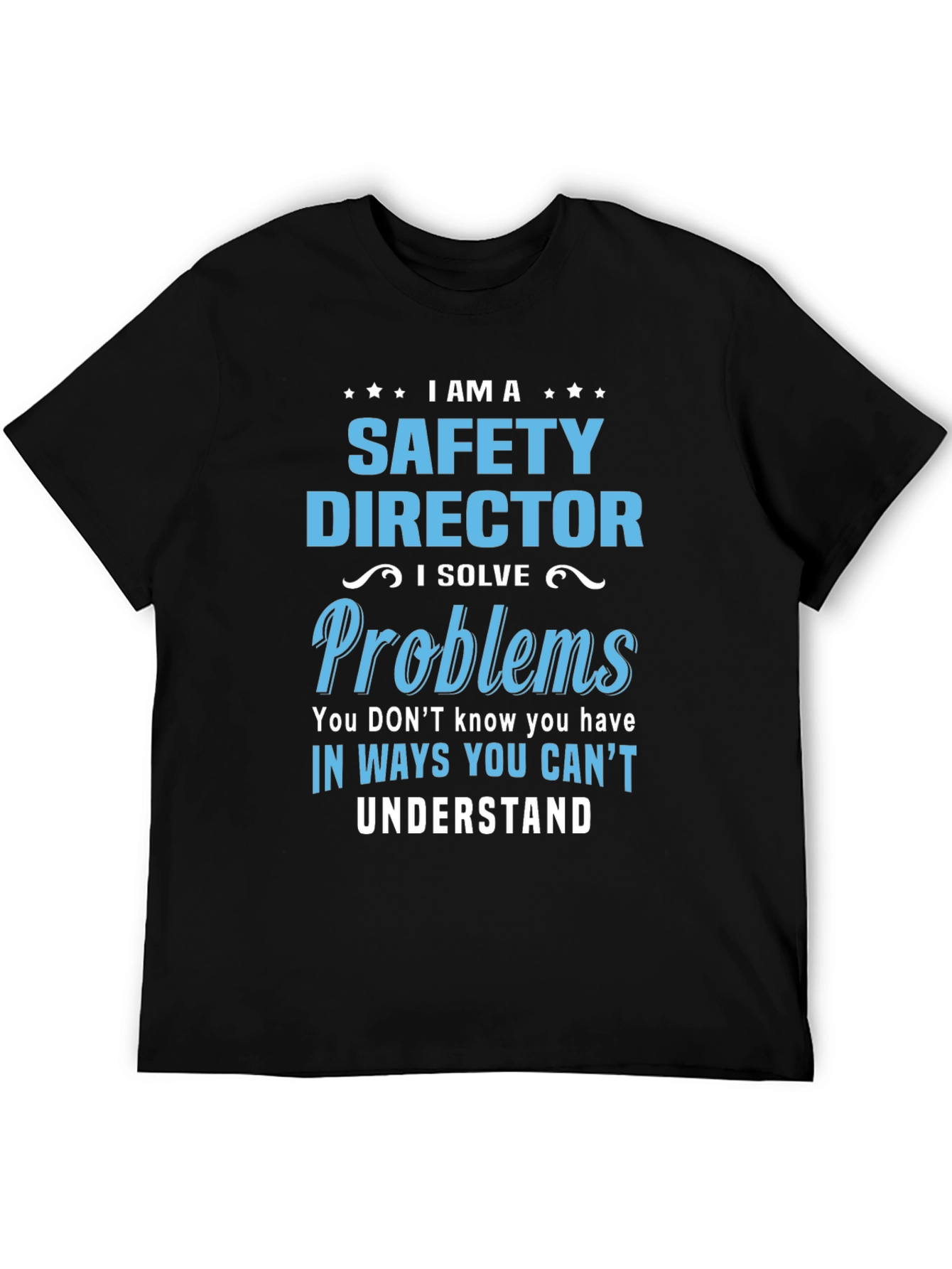 Safety Director T-Shirt: I Solve Problems