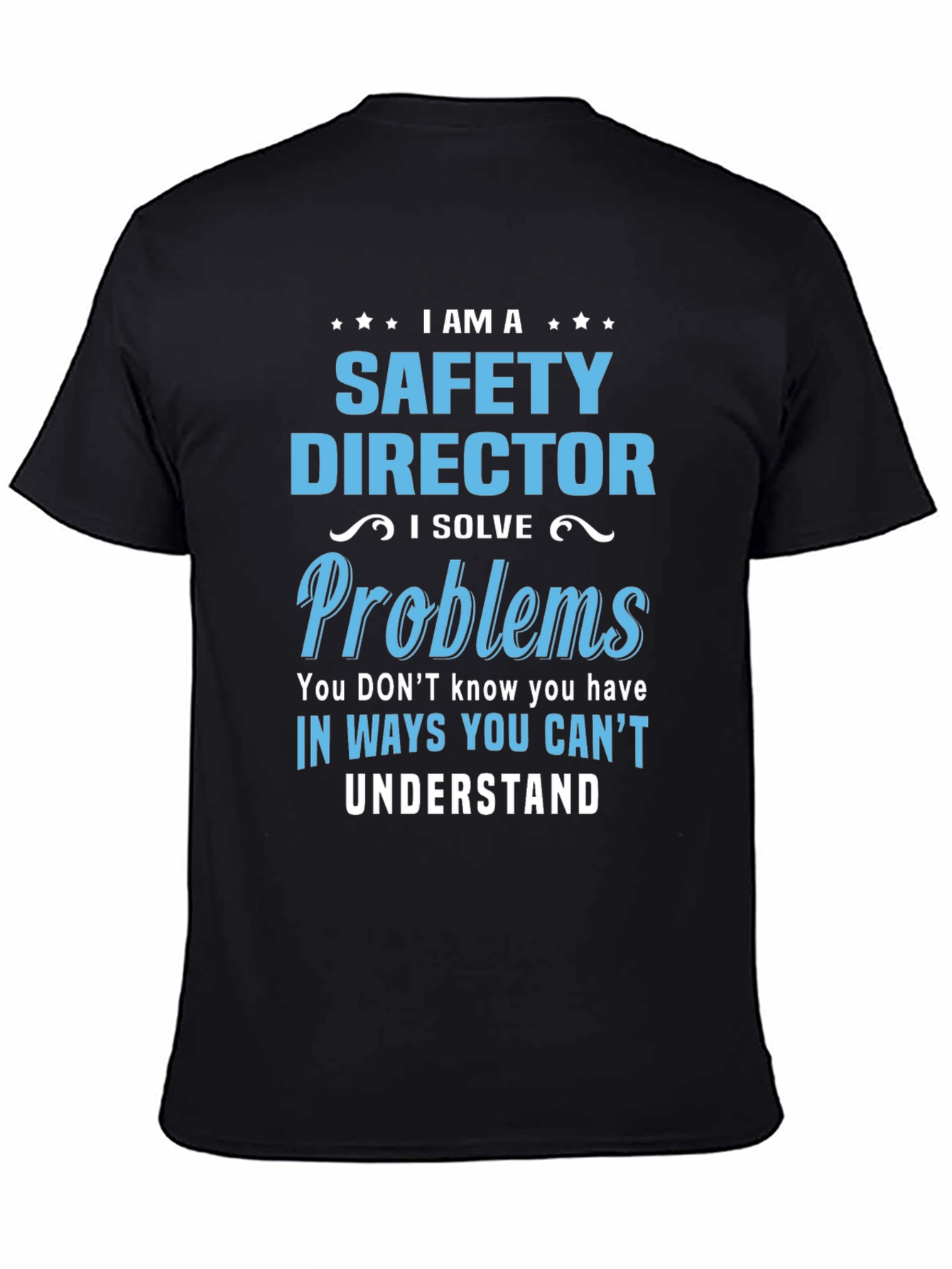 Safety Director T-Shirt: I Solve Problems