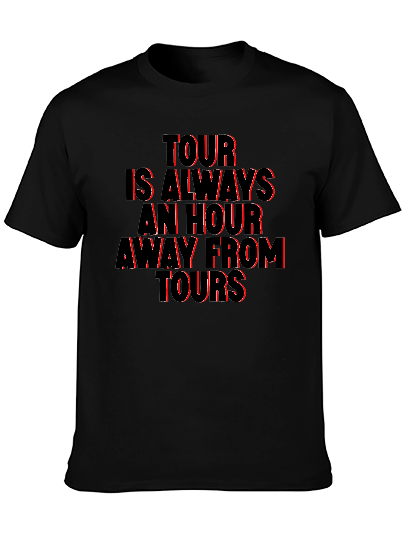 Tour Is Always An Hour T-Shirt