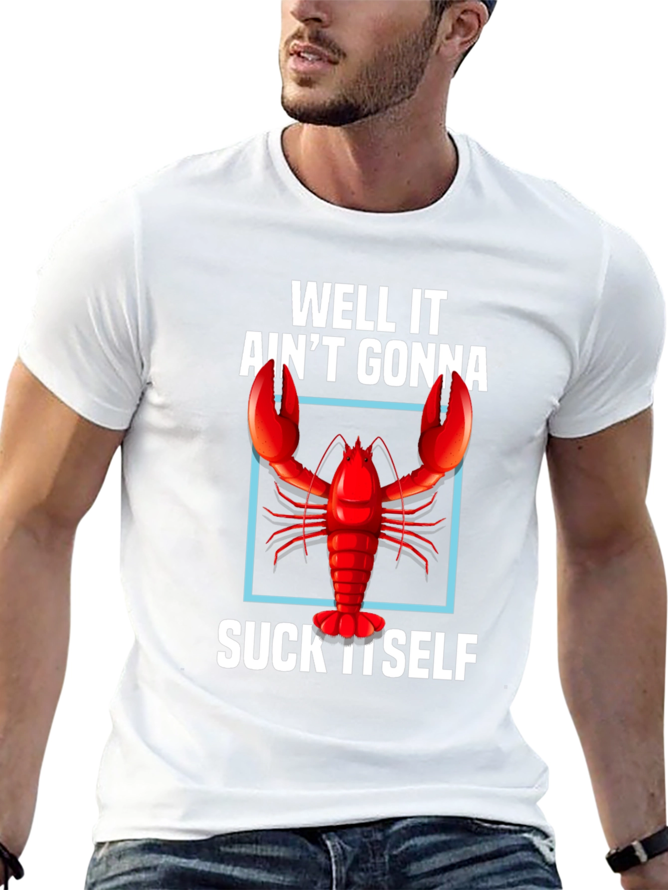 Well It Aint Gonna Suck Itself Lobster Graphic Tee
