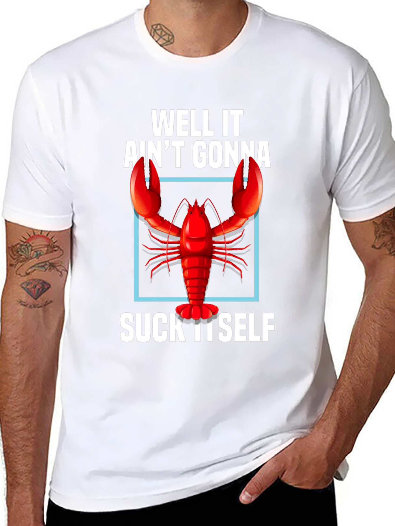 Well It Aint Gonna Suck Itself Lobster Graphic Tee