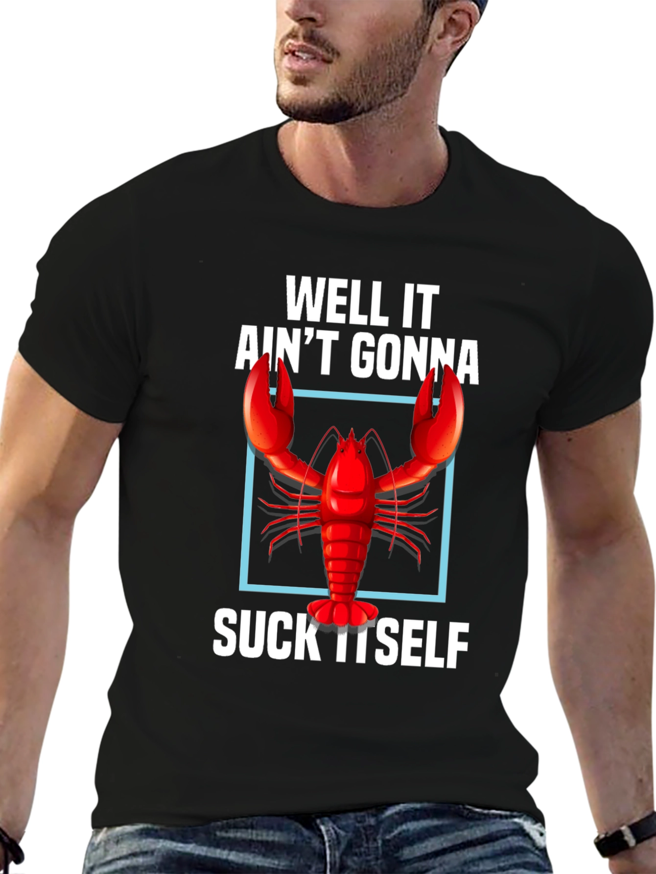 Well It Aint Gonna Suck Itself Lobster Graphic Tee