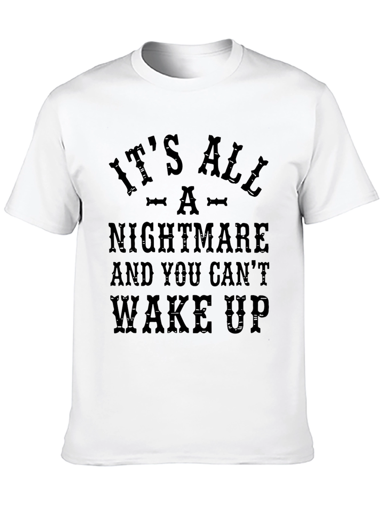 Its All A Nightmare Graphic Tee