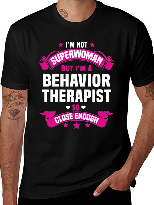 Behavior Therapist T-Shirt: Not Superwoman