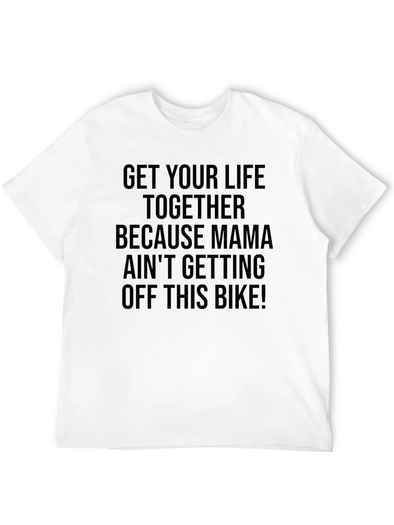 Mama Aint Getting Off This Bike! Funny T-Shirt