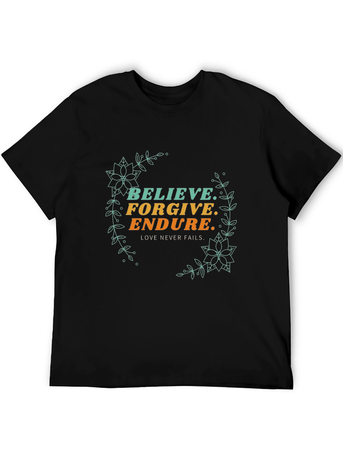 Believe Forgive Endure Graphic Tee
