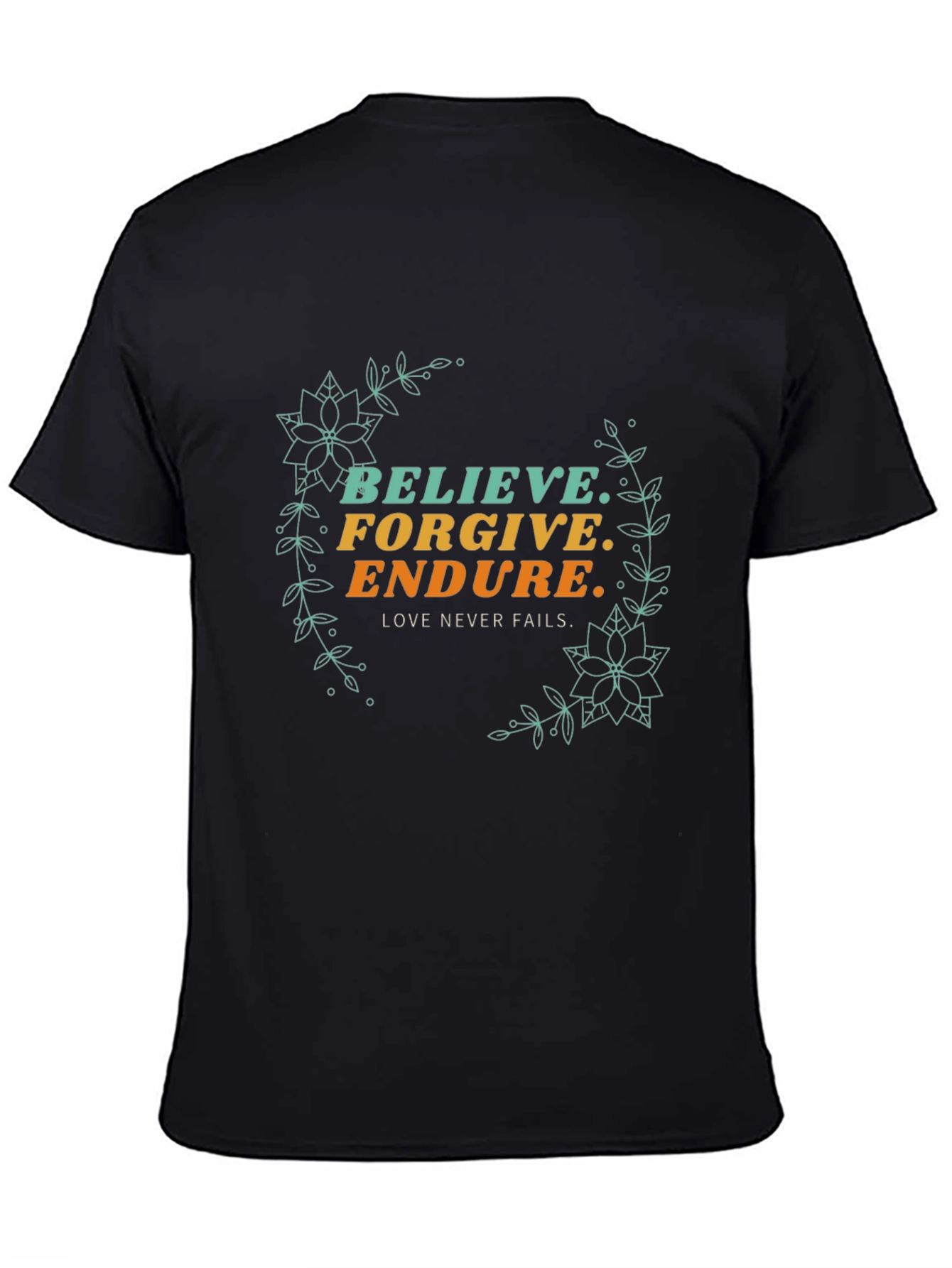 Believe Forgive Endure Graphic Tee
