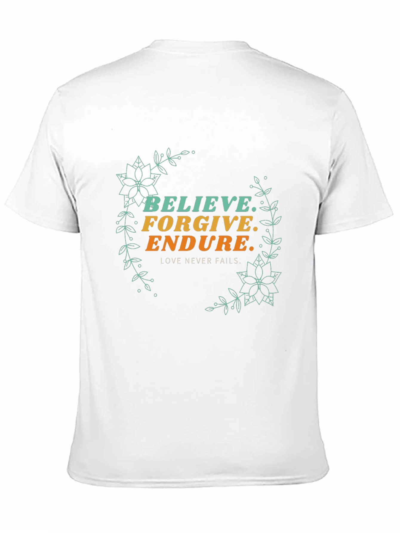 Believe Forgive Endure Graphic Tee