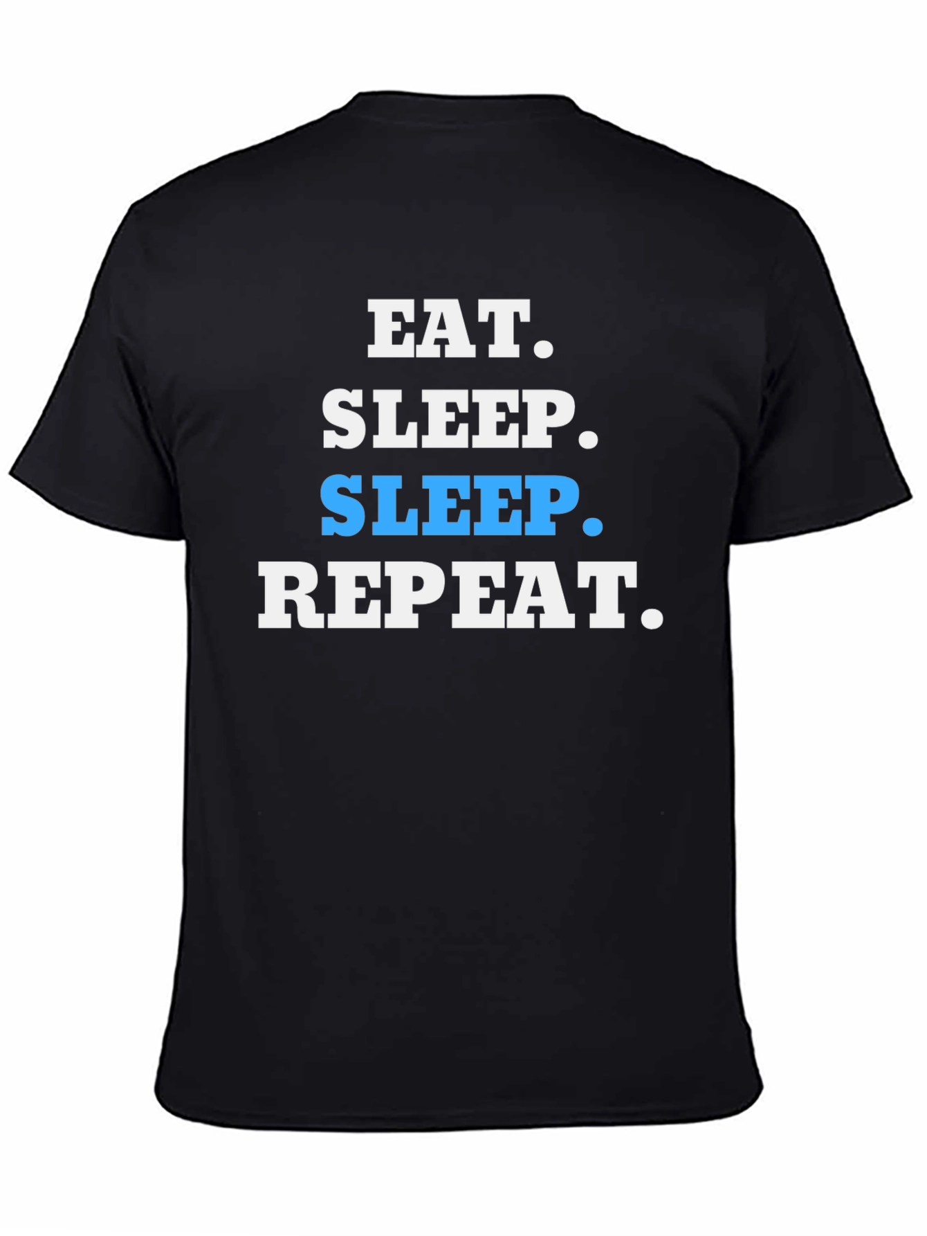 Eat Sleep Repeat T-Shirt - Funny Slogan Tee
