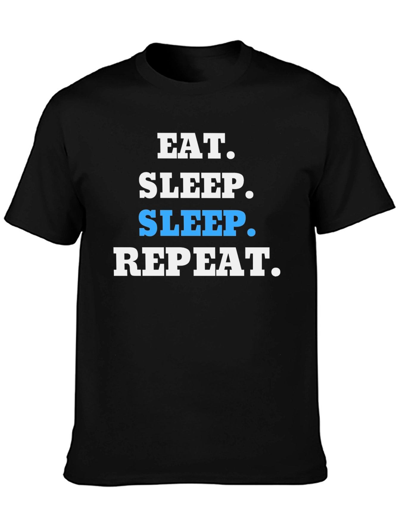 Eat Sleep Repeat T-Shirt - Funny Slogan Tee