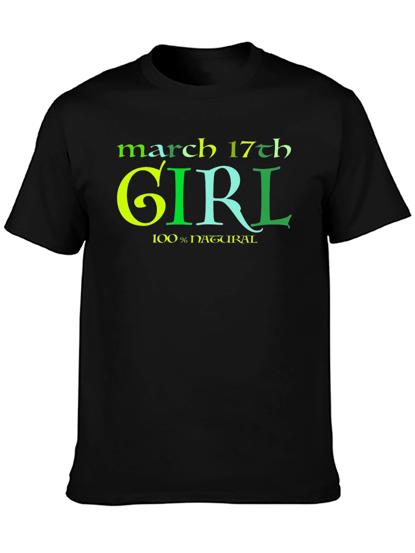 March 17th Girl 100% Natural St Patricks Day T-Shirt