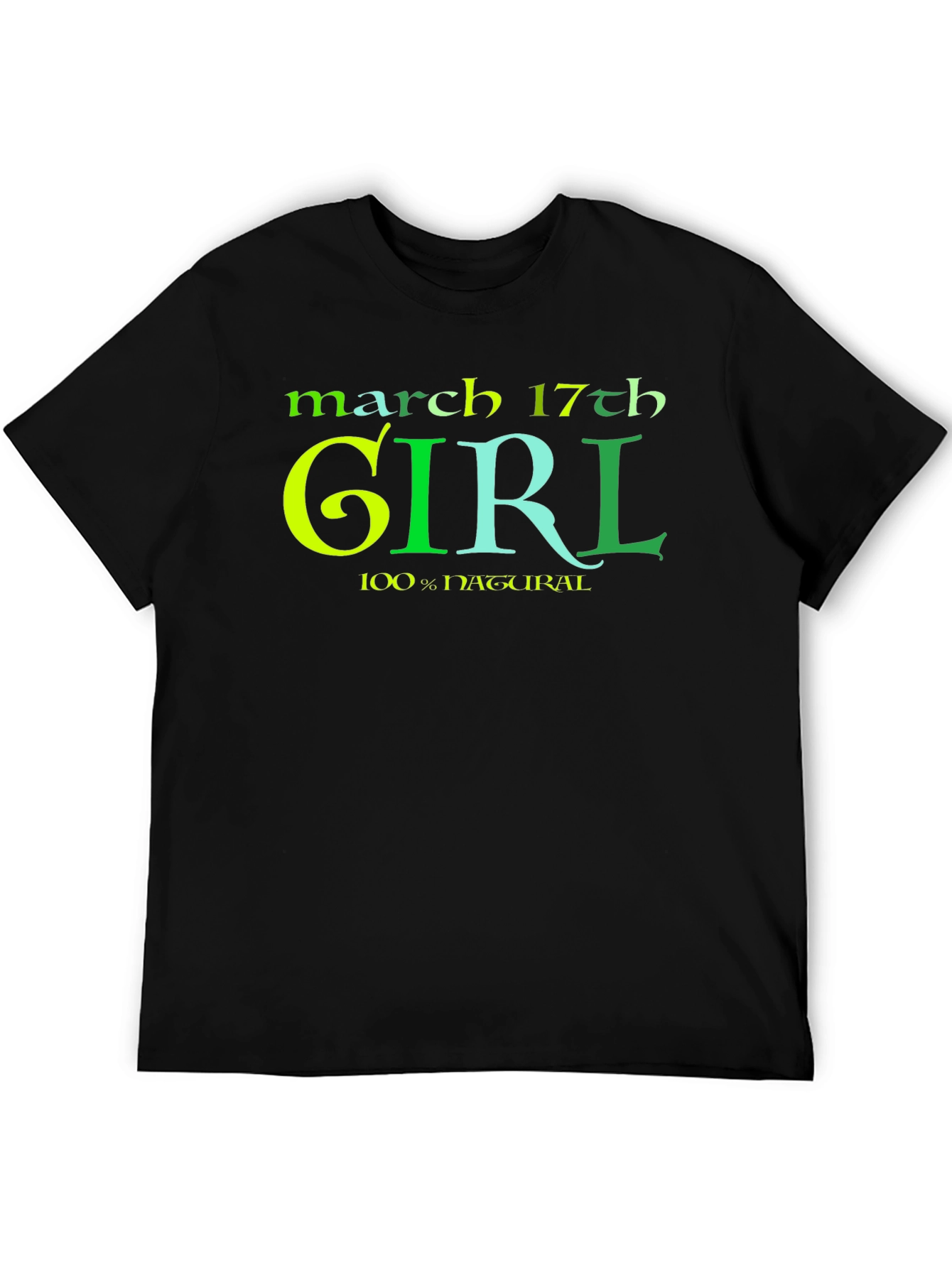 March 17th Girl 100% Natural St Patricks Day T-Shirt