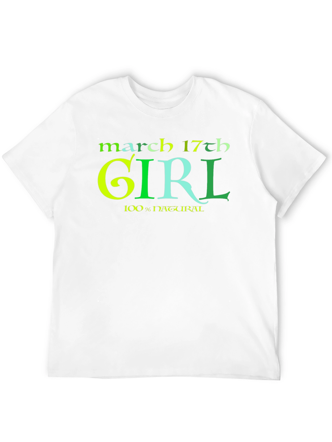 March 17th Girl 100% Natural St Patricks Day T-Shirt
