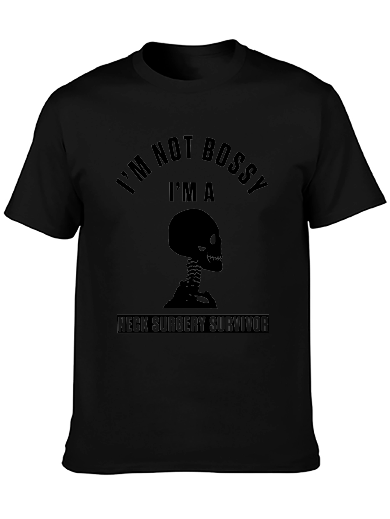 Im Not Bossy Neck Surgery Survivor Black T-Shirt