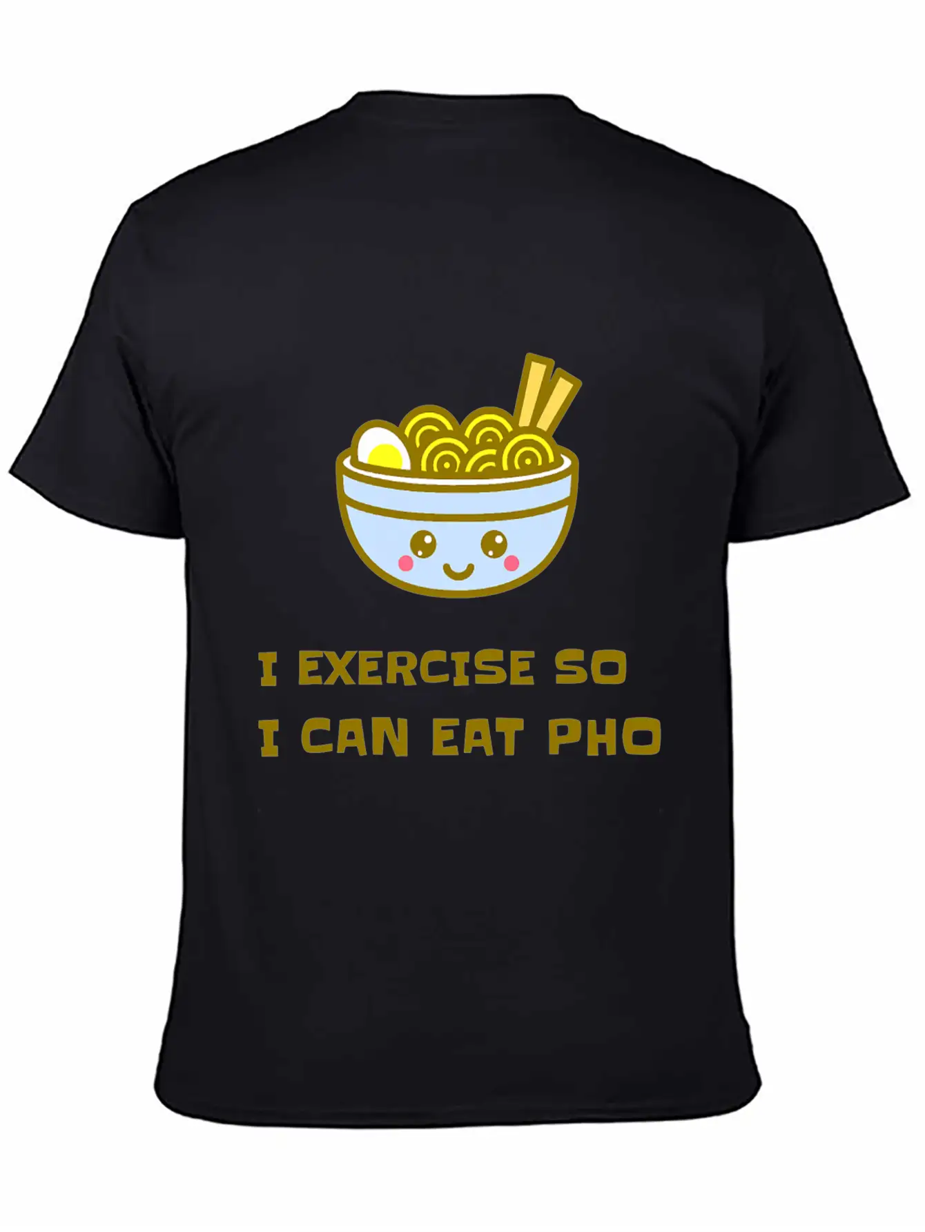 I EXERCISE SO I CAN EAT PHO Unisex Casual T-Shirt – Clean Design For Daily Comfort